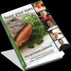 Feast Your Eyes. The eye health cookbook 